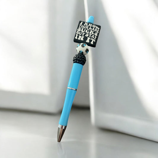Teal Pen with “I Know Your Lane Sucks but Stay in It” Focal Bead